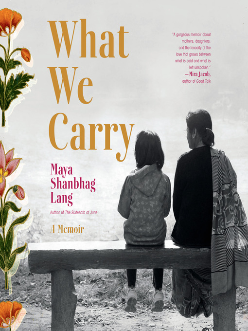 Title details for What We Carry by Maya Shanbhag Lang - Available